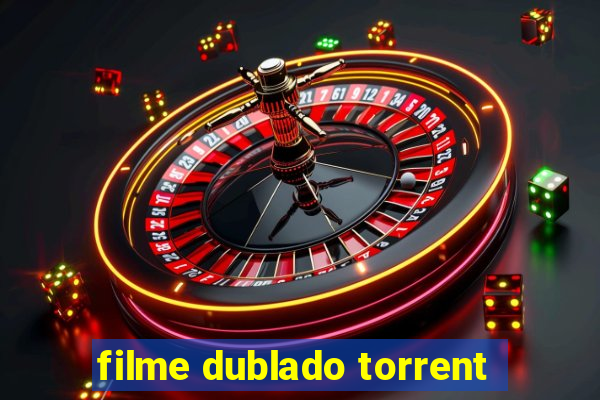 filme dublado torrent